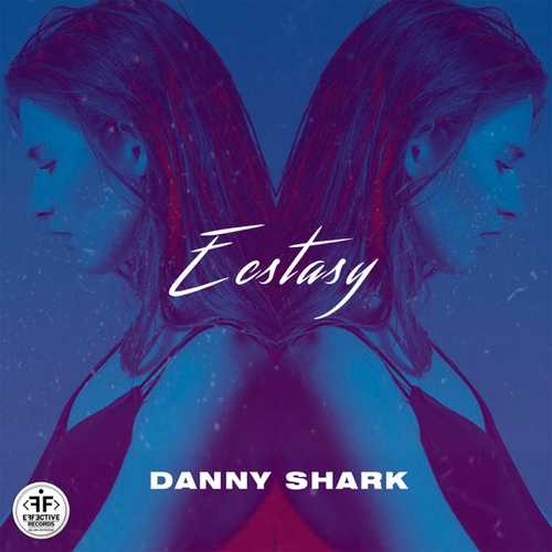 Danny Shark - Ecstasy (Original Mix) Danny Shark - Ecstasy (Original Mix)