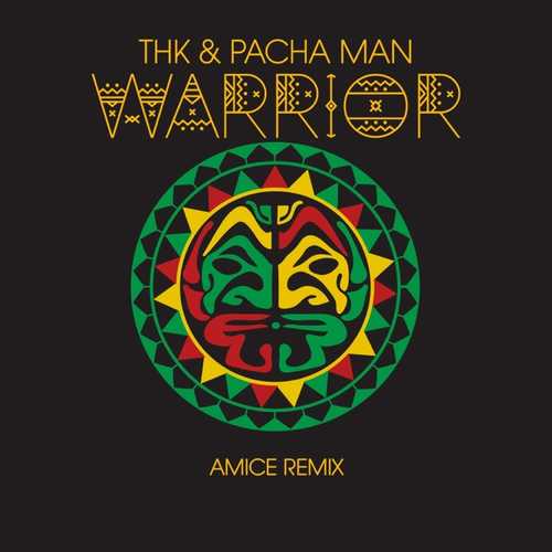 THK & Pacha Man - Warrior (Amice Remix) THK & Pacha Man - Warrior (Amice Remix)