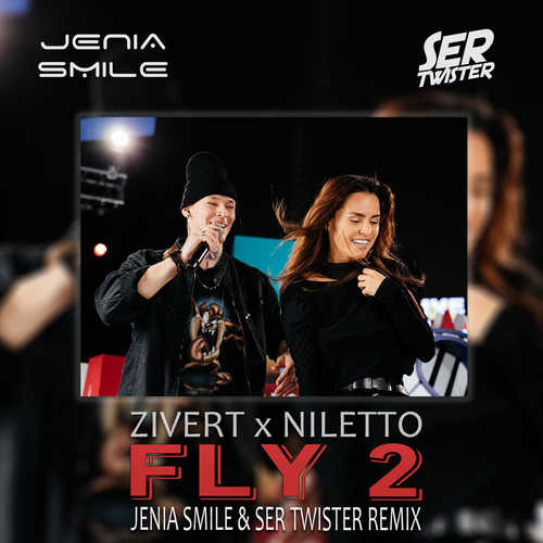 Zivert & Niletto - Fly 2 (Jenia Smile & Ser Twister Remix) Zivert & Niletto - Fly 2 (Jenia Smile & Ser Twister Remix)