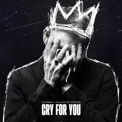 Ochman - Cry For You (feat. Kalush Orchestra) Ochman - Cry For You (feat. Kalush Orchestra)