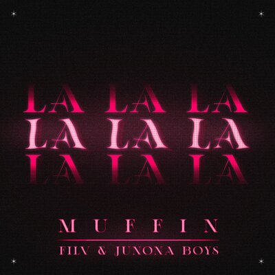 Muffin & FILV & Junona Boys - La La La Muffin & FILV & Junona Boys - La La La
