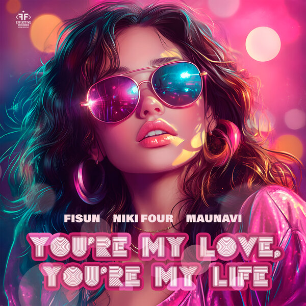 Fisun & Niki Four & Maunavi - Youre My Love, Youre My Life