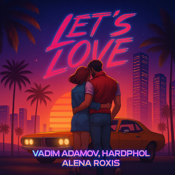 Vadim Adamov & Hardphol & Alena Roxis - Lets Love Vadim Adamov & Hardphol & Alena Roxis - Lets Love