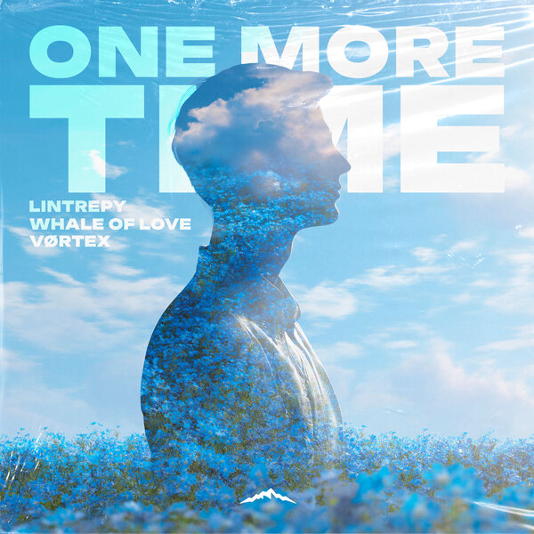 Lintrepy & Whale Of Love & VØRTEX - One More Time Lintrepy & Whale Of Love & VØRTEX - One More Time