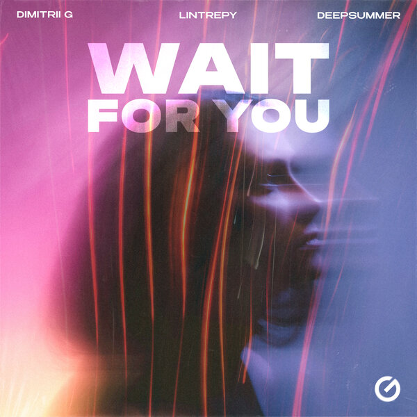 Dmitrii G & Lintrepy & DeepSummer - Wait For You Dmitrii G & Lintrepy & DeepSummer - Wait For You